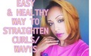 EASY & HEALTHY way to Straighten your Hair | Curly, Wavy, Koily, Kinky & more!!