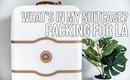 WHAT'S IN MY SUITCASE: PACKING FOR LOS ANGELES, CALIFORNIA