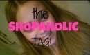 The shopaholic TAG!