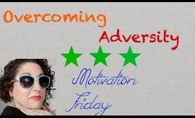 Motivation Friday: Overcoming Adversity