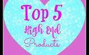 Top 5 High End Products - Worth the Splurge 💸💸💸