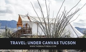 TRAVEL: Under Canvas Tucson