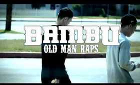 Bambu- Old Man Raps