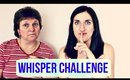 THE WHISPER CHALLENGE w/ my mom!