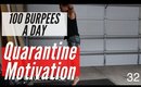 DAY 32 OF QUARANTINE - 100 BURPEES A DAY!