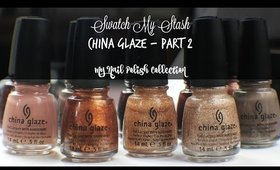 Swatch My Stash - China Glaze Part 2 | My Nail Polish Collection