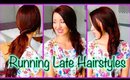 RUNNING LATE HAIRSTYLES | easy & heat free