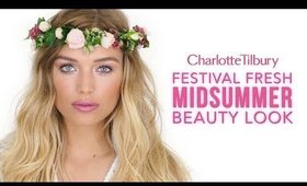 Makeup Tutorial: Festival Fresh Midsummer Beauty Look | Charlotte Tilbury