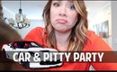 CAR & PITY PARTY - vlog