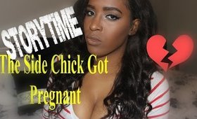 STORYTIME | THE SIDE CHICK PREGNANT AND TRIED TO CONFRONT ME 2016