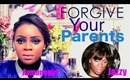 Forgive Your Parents Part 2
