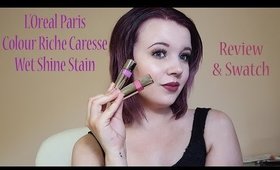 L'Oreal Colour Riche Caresse Wet Shine Stain Review