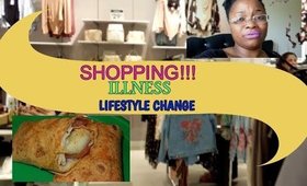 SHOPPING| ILLNESS| LIFESTYLE CHANGE