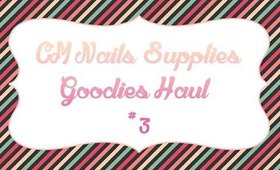 CM Nails Supplies | Goodies Haul #3 [PrettyThingsRock]