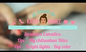 Opi Swatches: My chihuahua Bites, Bright Lights- Big Color - KATHY GAMEZ