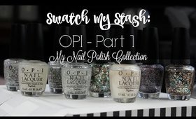 Swatch My Stash: OPI | My Nail Polish Collection