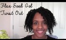 45 Natural Hair | Flax Seed Gel Twist Out