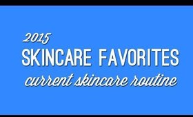 2015 Skincare Favorites + Current Routine