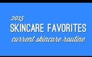 2015 Skincare Favorites + Current Routine