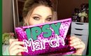 ★IPSY MARCH BAG | LAST ONE?★