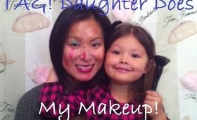 Daughter Does My Makeup! ツ TAG