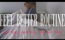 MY FEEL BETTER ROUTINE - Sick Day / Bad Day / Self Care Day | HOW TO FEEL BETTER FAST!