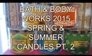 HAUL: BATH & BODY WORKS SPRING & SUMMER 2015 CANDLES PT. 2