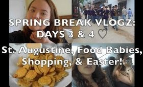 SPRING BREAK VLOGZ: DAYS 3 & 4 ♡ St. Augustine, Food Babies, Shopping, & Easter!