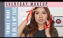Everyday Makeup + WHAT DO I WANT TO DO TO MY FACE? CHIT CHAT...