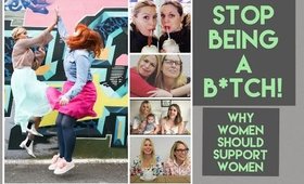 Stop Being a B*tch!  Why Women Should Support Other Women