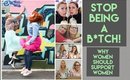 Stop Being a B*tch!  Why Women Should Support Other Women