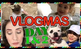 VLOGMAS 2017 | DAY 1 & 2