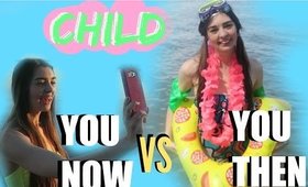 Child You VS You Now Summer