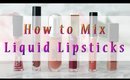 How to Mix Liquid Lipsticks