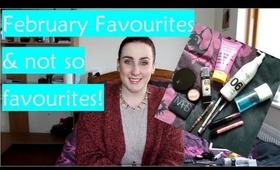 February Favourites & not so favourites!