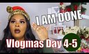 I AM DONE!  NEW YEAR NEW ME | VLOGMAS DAY 4 & 5