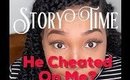 StoryTime:Did He Cheat?