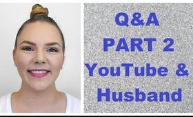 ANSWERING ALL OF YOUR BURNING QUESTIONS: Part 2 YouTube & Husband