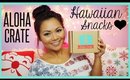 HAWAII SNACKS TO YOUR FRONT DOOR!! (Aloha Crate) | TheMaryberryLive