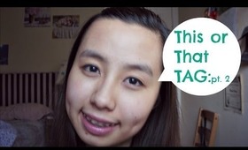 THIS or THAT Tag pt 2: Fashion, Hair, Random!