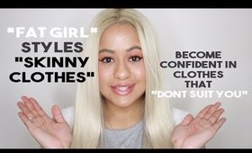 *FAT GIRL* STYLES "SKINNY CLOTHES" | Siana Westley