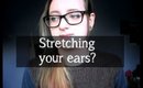 Ear stretching FAQ!