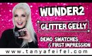 Wunder2 Glitter Gelly | Demo, Swatches, & First Impression | Tanya Feifel-Rhodes