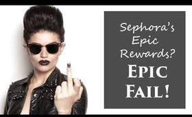 New! Epic Rewards? Epic Fail, Sephora!