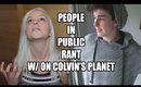 PEOPLE IN PUBLIC RANT ft On Colvin's Planet