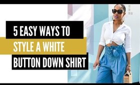 5 Ways to Style an Essential White Button Down Shirt | STYLE TIPS (2020)