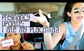 I ATE MY PLACENTA?! Pregnancy Update