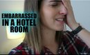 Embarrassed In A Hotel Room | Every Day May