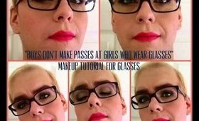 BOYS DON'T MAKE PASSES AT GIRLS WHO WEAR GLASSES! (Makeup Tutorial for Eyeglass Wearers)