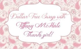 Dollar Tree Swap with Tiffany McHale, Thanks girl! [PrettyThingsRock]